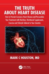 book The Truth About Heart Disease: How to Prevent Coronary Heart Disease and Personalize Your Treatment with Nutrition, Nutritional Supplements, Exercise and Lifestyle Tailored to Your Genetics