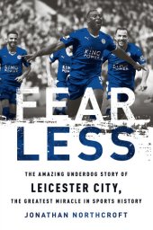 book Fearless: The Amazing Underdog Story of Leicester City, the Greatest Miracle in Sports History