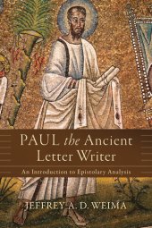 book Paul the Ancient Letter Writer: An Introduction to Epistolary Analysis