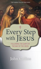 book Every Step with Jesus: Following the Saints in the Way of the Cross