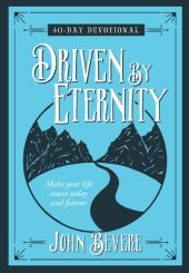 book Driven by Eternity: 40-Day Devotional: Make your life count today and forever