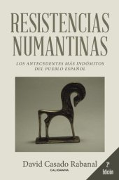 book Resistencias numantinas: Los antecedentes más indómitos del pueblo español