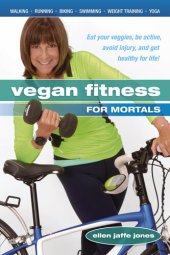 book Vegan Fitness for Mortals: Eat Your Veggies, Be Active, Avoid Injury, and Get Healthy for Life