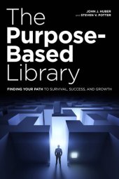 book The Purpose-Based Library: Finding Your Path to Survival, Success, and Growth