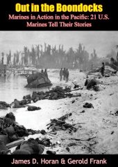 book Out in the Boondocks: Marines in Action in the Pacific: 21 U.S. Marines Tell Their Stories