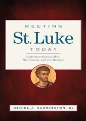 book Meeting St. Luke Today: Understanding the Man, His Mission, and His Message