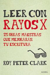 book Leer con rayos X: 25 obras maestras que mejorarán tu escritura