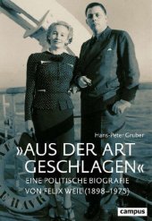 book »Aus der Art geschlagen« Eine politische Biografie von Felix Weil (1898–1975)