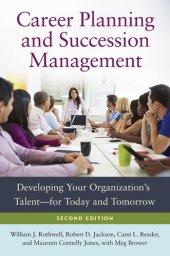 book Career Planning and Succession Management: Developing Your Organizationâ€TMs Talentâ€"for Today and Tomorrow