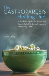 book The Gastroparesis Healing Diet: A Guided Program for Promoting Gastric Relief, Reducing Symptoms and Feeling Great