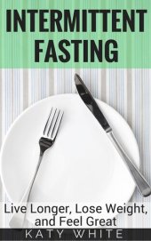 book Intermittent Fasting: Live Longer, Lose Weight, and Feel Great