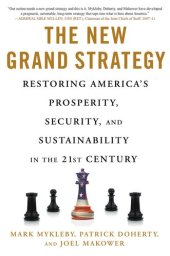 book The New Grand Strategy: Restoring America's Prosperity, Security, and Sustainability in the 21st Century