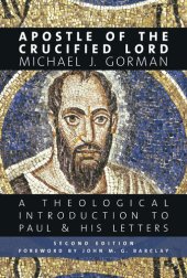 book Apostle of the Crucified Lord: A Theological Introduction to Paul and His Letters