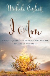 book I Am: A 60-Day Journey to Knowing Who You Are Because of Who He Is