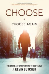 book Choose and Choose Again: The Brave Act of Returning to God's Love