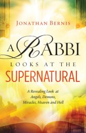 book A Rabbi Looks at the Supernatural: A Revealing Look at Angels, Demons, Miracles, Heaven and Hell