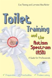 book Toilet Training and the Autism Spectrum (ASD): A Guide for Professionals