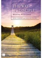 book The Way of a Disciple Bible Study Guide: Walking with Jesus: How to Walk with God, Live His Word, Contribute to His Work, and Make a Difference in the World