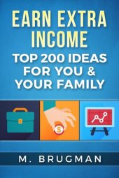 book Earn Extra Income: Top 200 Ideas for You & Your Family