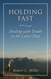 book Holding Fast: Dealing with Doubt in the Latter Days