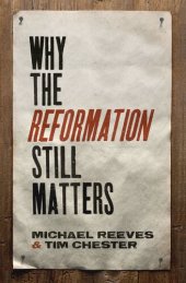 book Why the Reformation Still Matters