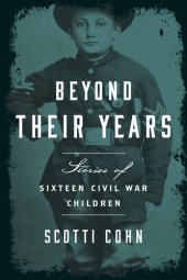 book Beyond Their Years: Stories of Sixteen Civil War Children