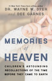 book Memories of Heaven: Children's Astounding Recollections of the Time Before They Came to Earth