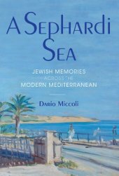 book A Sephardi Sea: Jewish Memories across the Modern Mediterranean