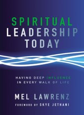 book Spiritual Leadership Today: Having Deep Influence in Every Walk of Life