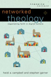 book Networked Theology: Negotiating Faith in Digital Culture