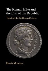 book The Roman Elite and the End of the Republic: The Boni, the Nobles and Cicero