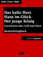 book Das kalte Herz--Hans im Glück--Der junge König: Geschichten zum Lesen und Vorlesen--zweisprachig: deutsch/englisch--bilingual: German/English