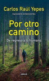 book Por otro camino: De regreso a lo humano