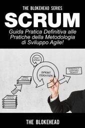 book Scrum--Guida Pratica Definitiva alle Pratiche della Metodologia di Sviluppo Agile!