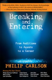 book Breaking and Entering: A Manual for the Working Actor: From Auditions to Agents to a Career