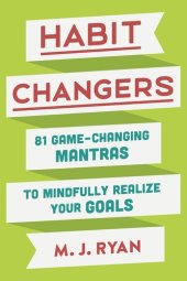 book Habit Changers: 81 Game-Changing Mantras to Mindfully Realize Your Goals