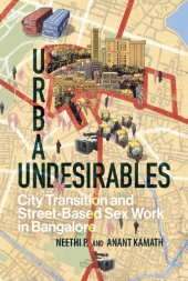 book Urban Undesirables: City Transition and Street-Based Sex Work in Bangalore