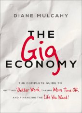 book The Gig Economy: The Complete Guide to Getting Better Work, Taking More Time Off, and Financing the Life You Want