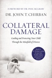 book Collateral Damage: Guiding and Protecting Your Child Through the Minefield of Divorce