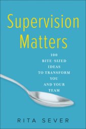 book Supervision Matters: 100 Bite-Sized Ideas to Transform You and Your Team