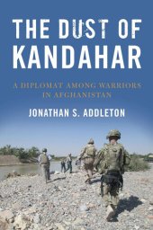 book The Dust of Kandahar: A Diplomat Among Warriors in Afghanistan