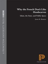 book Why the French Don't Like Headscarves: Islam, the State, and Public Space