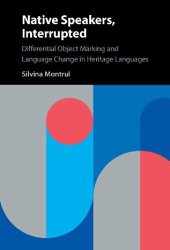 book Native Speakers, Interrupted: Differential Object Marking and Language Change in Heritage Languages