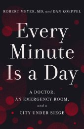 book Every Minute Is a Day: A Doctor, an Emergency Room, and a City Under Siege