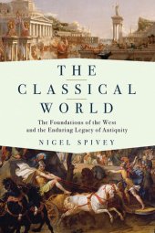 book The Classical World: The Foundations of the West and the Enduring Legacy of Antiquity