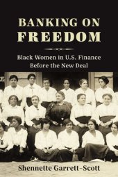 book Banking on Freedom: Black Women in U.S. Finance Before the New Deal