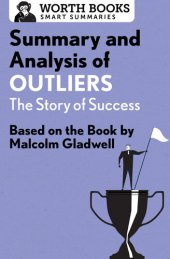 book Summary and Analysis of Outliers: The Story of Success: Based on the Book by Malcolm Gladwell