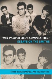 book Why Pamper Life's Complexities?: Essays on The Smiths