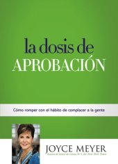 book La Dosis de Aprobación: Cómo Romper con el Hábito de Complacer a la Gente