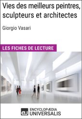 book Vies des meilleurs peintres, sculpteurs et architectes de Giorgio Vasari: Les Fiches de lecture d'Universalis